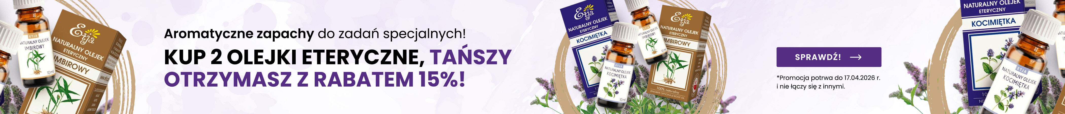 Olejki eteryczne - kup 2, tańszy 15% taniej