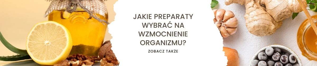 Jakie preparaty wybrać na wzmocnienie organizmu - obrazek zobacz także