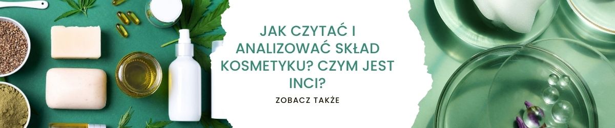 Jak czytać i analizować skład kosmetyku Czym jest INCI - obrazek zobacz także