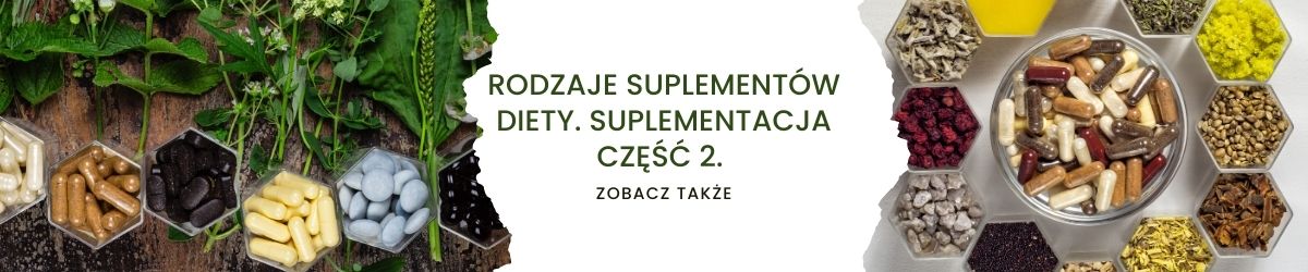 Rodzaje suplementów diety. Suplementacja część 2. - obrazek zobacz także