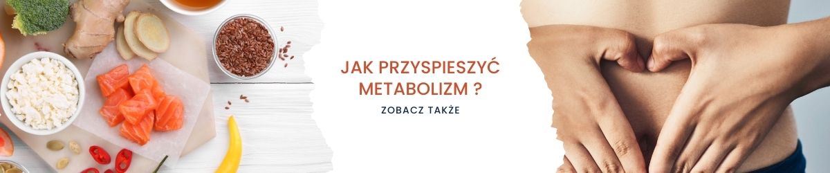 Jak przyspieszyć metabolizm - obrazek zobacz także 