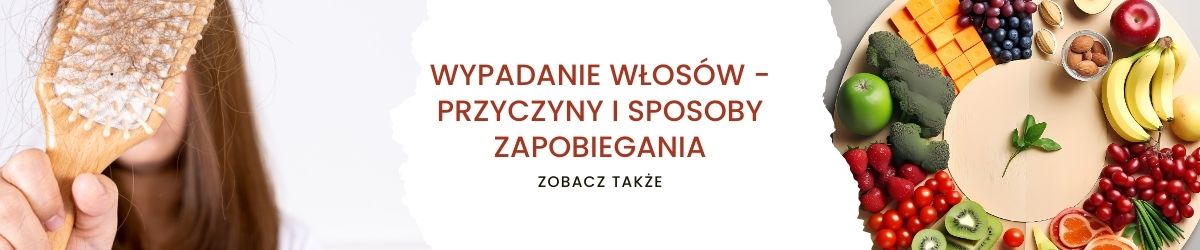 Wypadanie włosów - przyczyny i sposoby zapobiegania - obrazek zobacz także 