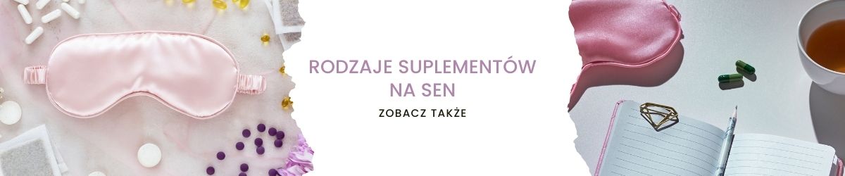 Rodzaje suplementów na sen - obrazek zobacz także