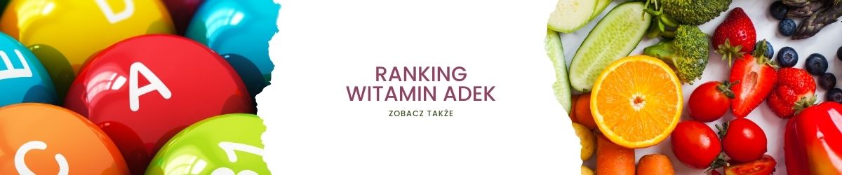 Ranking witamin ADEK - obrazek zobacz także 