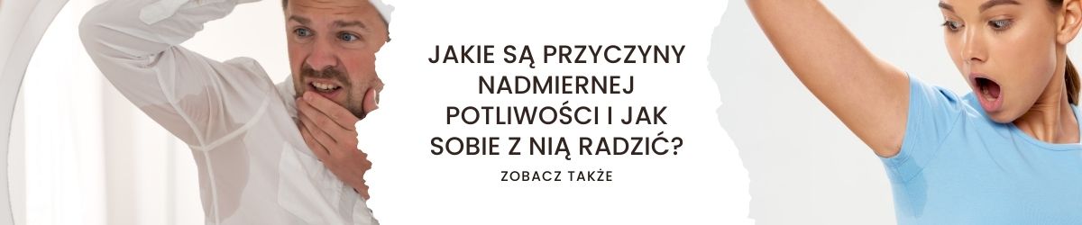 Jakie są przyczyny nadmiernej potliwości i jak sobie z nią radzić - obrazek zobacz także