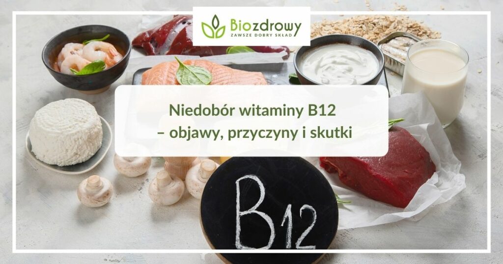 Niedobór Witaminy B12 – Objawy, Przyczyny I Skutki | Blog