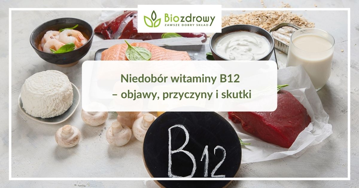 witamina B12 niedobór|witamina b12 i objawy jej niedoboru