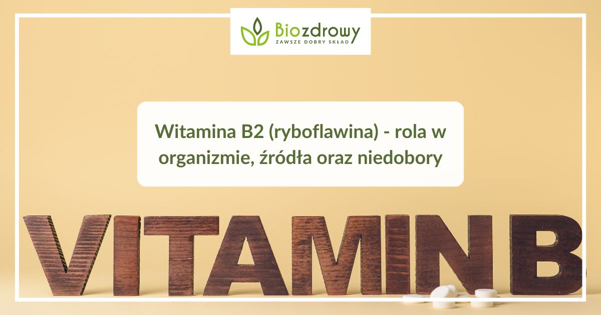 ryboflawina (witamina B2) - rola w organizmie