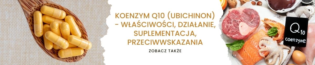 Koenzym Q10 (ubichinon) - właściwości, działanie, suplementacja, przeciwwskazania - obrazek zobacz także