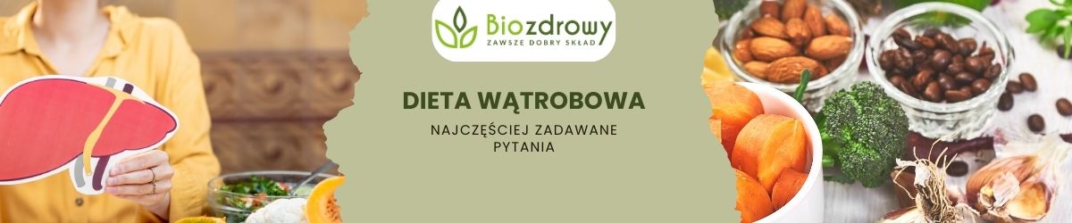 Dieta wątrobowa faq - najczęściej zadawane pytania