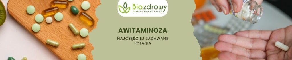 Awitaminoza faq - najczęściej zadawane pytania