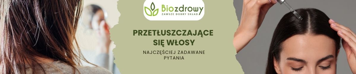 Przetłuszczające się włosy faq - najczęściej zadawane pytania