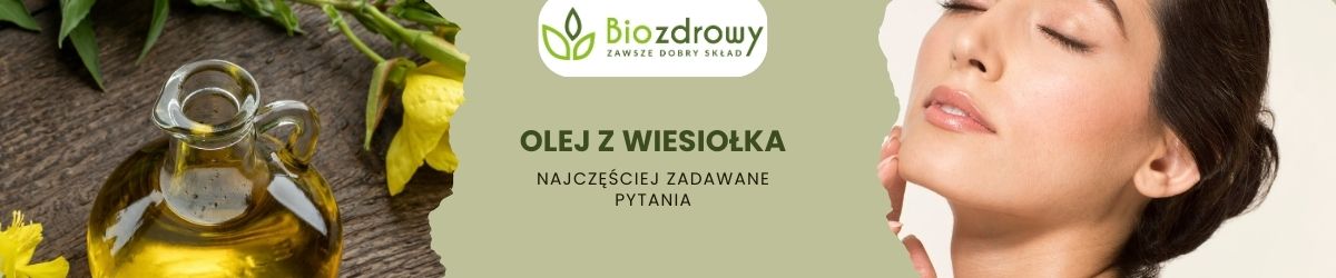 olej z wiesiołka faq - najczęściej zadawane pytania