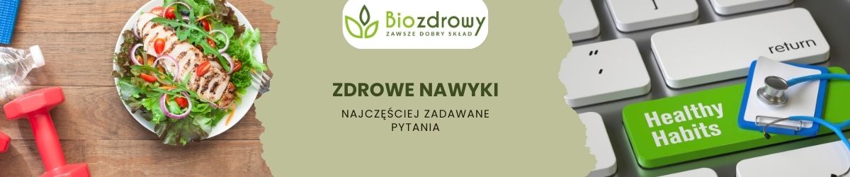 Zdrowe nawyki faq - najczęściej zadawane pytania