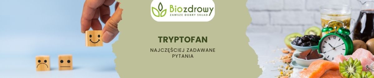 Tryptofan faq - najczęściej zadawane pytania