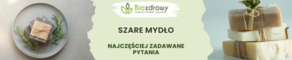 Szare mydło FAQ - obrazek poglądowy