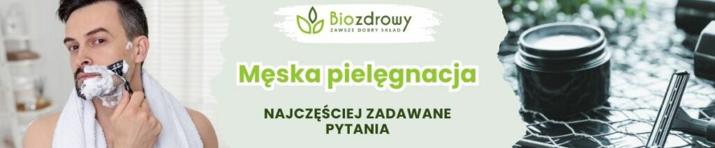 Męska pielęgnacja FAQ - obrazek poglądowy