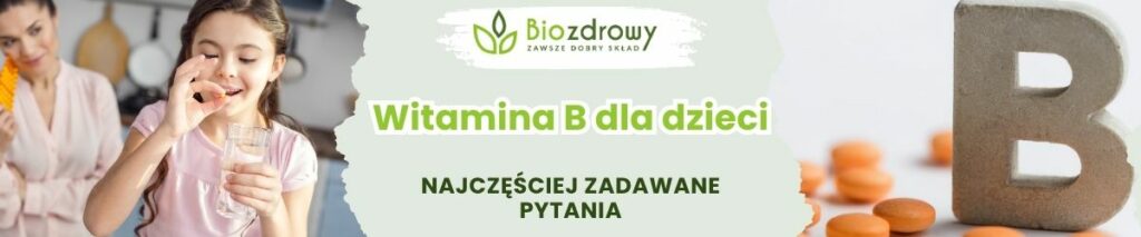 Witamina B dla dzieci FAQ - obrazek poglądowy