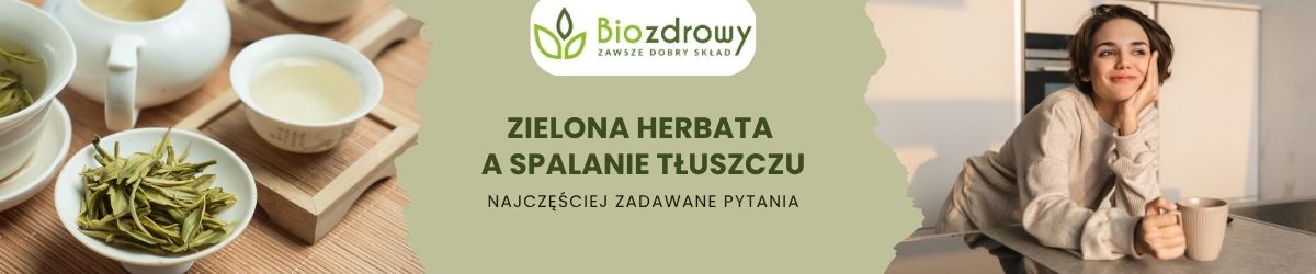 zielona herbata a spalanie tłuszczu faq - najczęściej zadawane pytania