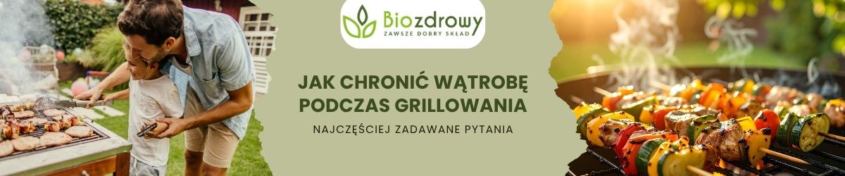 jak chronić wątrobę podczas grillowania faq - najczęściej zadawane pytania