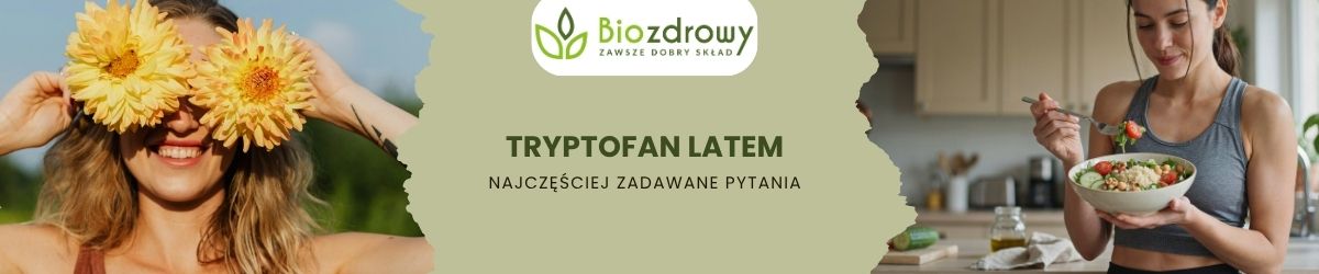 tryptofan latem faq - najczęściej zadawane pytania