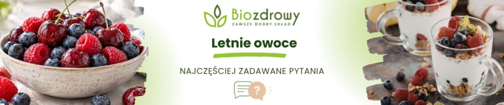 Letnie owoce FAQ - obrazek poglądowy